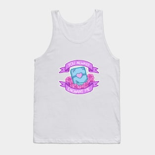 You always enchant me Tank Top